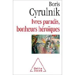 livre ivres paradis, bonheurs héroïques