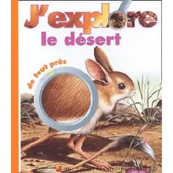 livre j'explore le desert de tout pres