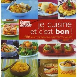 livre je cuisine et c'est bon ! - 400 recettes faciles à faire toute l'année