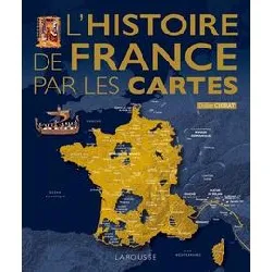 livre l'histoire de france par les cartes