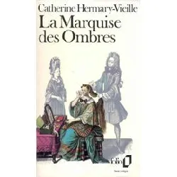 livre la marquise des ombres ou la vie de marie madeleine d'aubray, marquise de brinvilliers