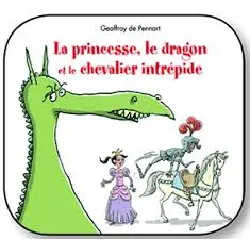 livre la princesse, le dragon et le chevalier intrepide