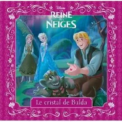 livre la reine des neiges - mes petites histoires - le cristal de bulda