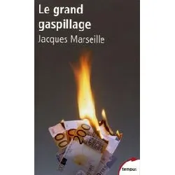 livre le grand gaspillage - les vrais comptes de l'etat