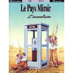 livre le pays miroir n° 1 - l'incendiaire