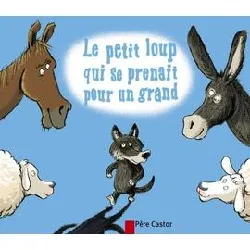 livre le petit loup qui se prenait pour un grand