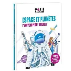 livre le petit quotidien - l'encyclopédie visuelle - espace et planètes