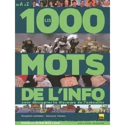 livre les 1000 mots de l'info - pour mieux décrypter le discours de l'actualité