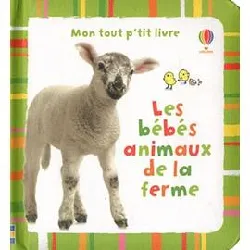 livre les bébés animaux de la ferme - mon tout p'tit livre