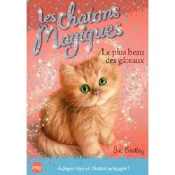 livre les chatons magiques - numéro 16 le plus beau desgâteaux