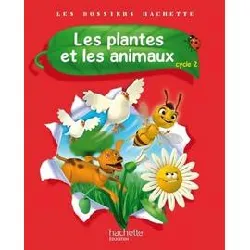 livre les dossiers hachette sciences cycle 2 - les plantes et les animaux - élève