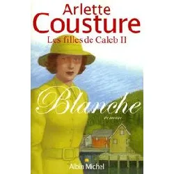 livre les filles de caleb tome 2 - blanche