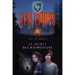 livre les loups tome 1 - le secret des murmureurs