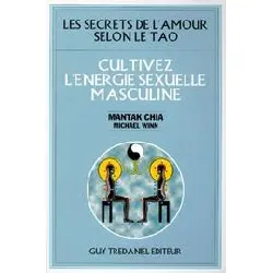 livre les secrets de l'amour selon le tao - cultivez l'énergie sexuelle masculine