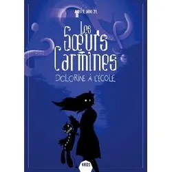 livre les soeurs carmines 3, dolorine à l ecole