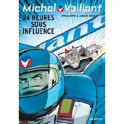 livre michel vaillant - tome 70 - 24 heures sous influence