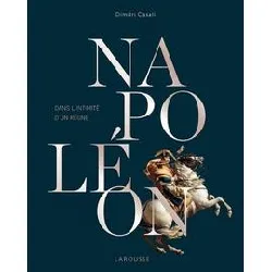 livre napoléon - dans l'intimité d'un règne