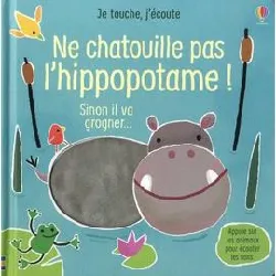 livre ne chatouille pas l'hippopotame ! - sinon il va grogner