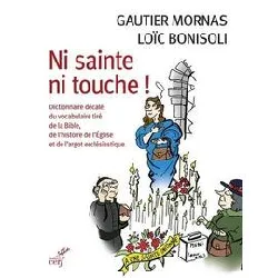 livre ni sainte ni touche ! - dictionnaire decale du vocabulaire tire de la bible, de l'histoire de l'egli