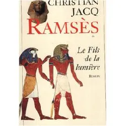 livre ramsès tome 1 : le fils de la lumière by christian jacq