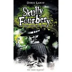 livre skully fourbery tome 2 - skully fourbery joue avec le feu