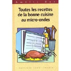 livre toutes les recettes de la bonne cuisine au micro - ondes