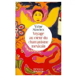 livre voyage au coeur du chamanisme mexicain