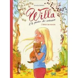 livre willa et la passion des animaux tome 1 - retour aux sources