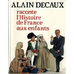 livre alain decaux raconte l'histoire de france aux enfants