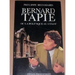 livre bernard tapie ou la politique au culot