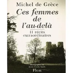 livre ces femmes de l'au - dela - 11 recits extraordinaires