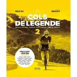 livre cols de légende t02 - 20 nouveaux cols qui ont marqué l'histoire du cyclisme