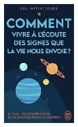 livre comment vivre à l'écoute des signes que la vie nous envoie ?