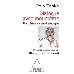 livre dialogue avec moi - même - un schizophrène témoigne