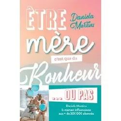 livre etre mère c'est que du bonheur - ou pas