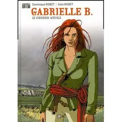 livre gabrielle b. tome 1 - le guerrier aveugle