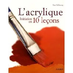 livre l' acrylique, initiation en 10 leçons