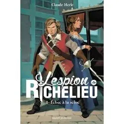 livre l'espion de richelieu tome 1 - echec à la reine