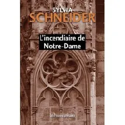 livre l?incendiaire de notre - dame