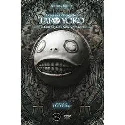 livre l oeuvre etrange de taro yoko - edition luxe - de drakengard a nier automata