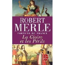 livre la gloire et les périls (fortune de france, tome 11)