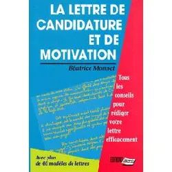 livre la lettre de candidature et de motivation - tous les conseils pour rédiger vottre lettre efficacement