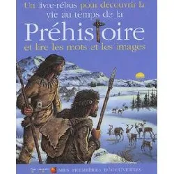 livre la vie au temps de la préhistoire