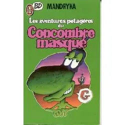 livre le concombre masqué tome 1 - les aventures potagères du concombre masqué