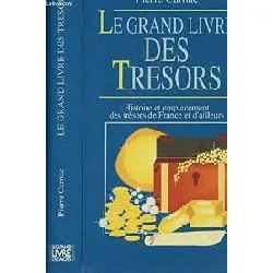 livre le grand des trésors. histoire et emplacement des trésors de france et d'ailleurs