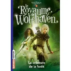 livre le royaume de wolfhaven tome 2 - la créature de la forêt