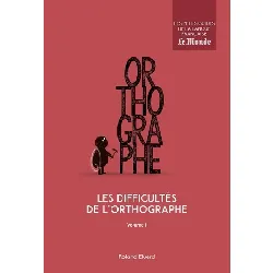 livre les difficultés de l'orthographe - volume 1