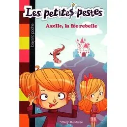 livre les petites pestes tome 1 - axel, la fée rebelle