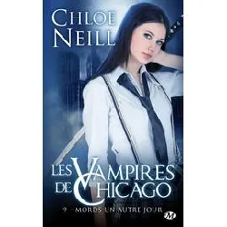 livre les vampires de chicago tome 9 - mords un autre jour