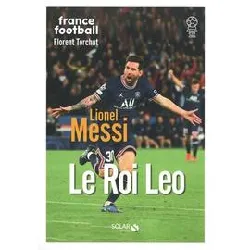 livre lionel messi - le roi leo